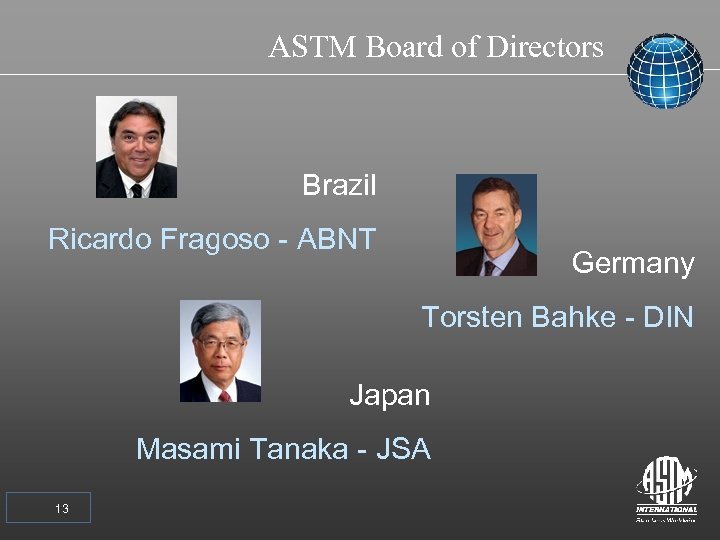 ASTM Board of Directors Brazil Ricardo Fragoso - ABNT Germany Torsten Bahke - DIN