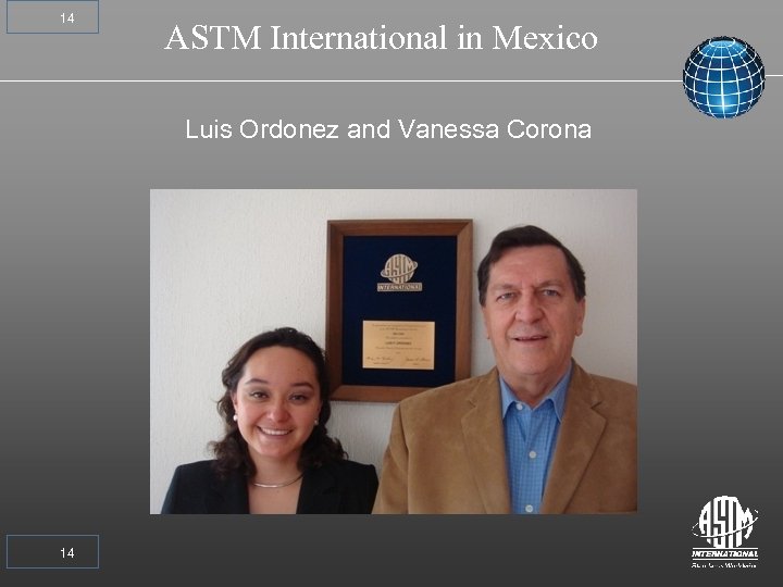 14 ASTM International in Mexico Luis Ordonez and Vanessa Corona 14 