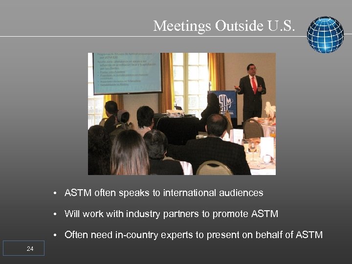 Meetings Outside U. S. • ASTM often speaks to international audiences • Will work