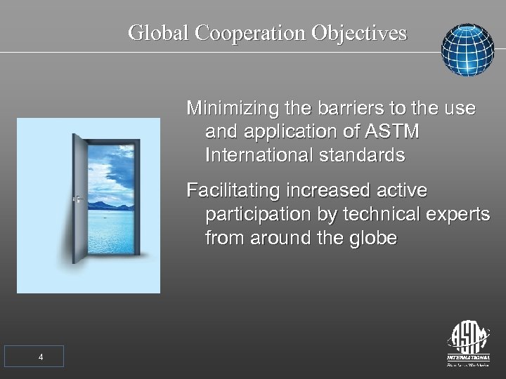 Global Cooperation Objectives Minimizing the barriers to the use and application of ASTM International