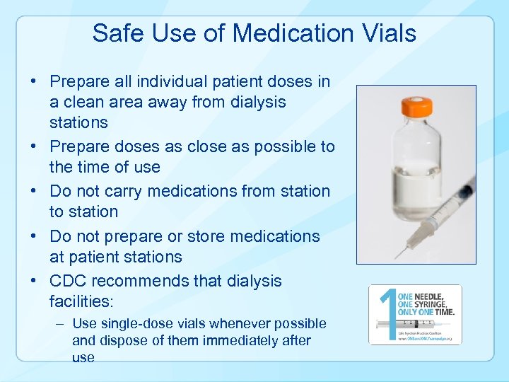 Safe Use of Medication Vials • Prepare all individual patient doses in a clean