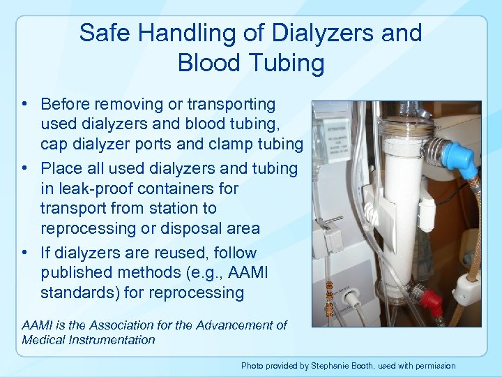 Safe Handling of Dialyzers and Blood Tubing • Before removing or transporting used dialyzers
