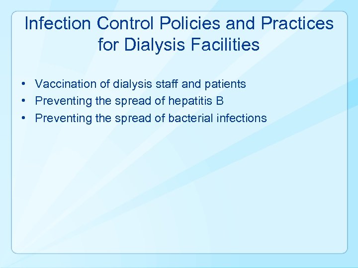 Infection Control Policies and Practices for Dialysis Facilities • Vaccination of dialysis staff and