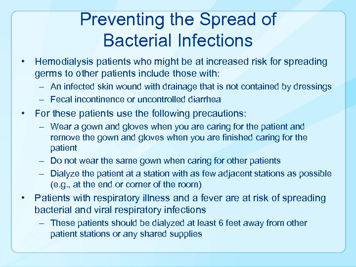 Preventing the Spread of Bacterial Infections • Hemodialysis patients who might be at increased