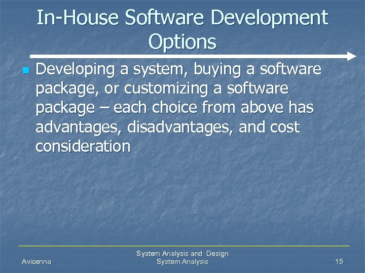 In-House Software Development Options n Developing a system, buying a software package, or customizing