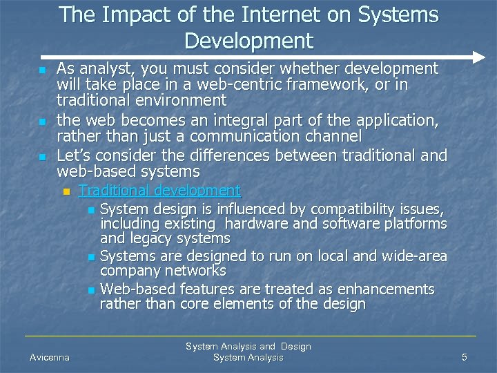 The Impact of the Internet on Systems Development n n n As analyst, you