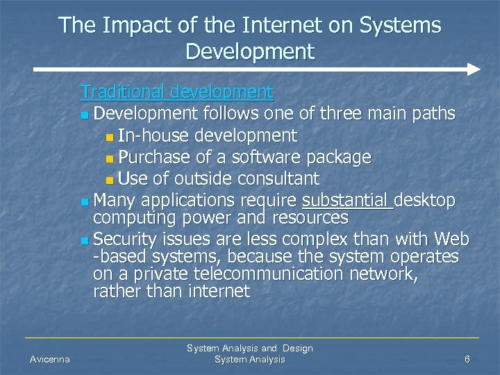 The Impact of the Internet on Systems Development Traditional development n Development follows one