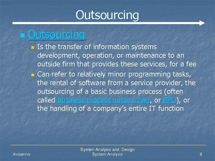 Outsourcing n n Avicenna Is the transfer of information systems development, operation, or maintenance