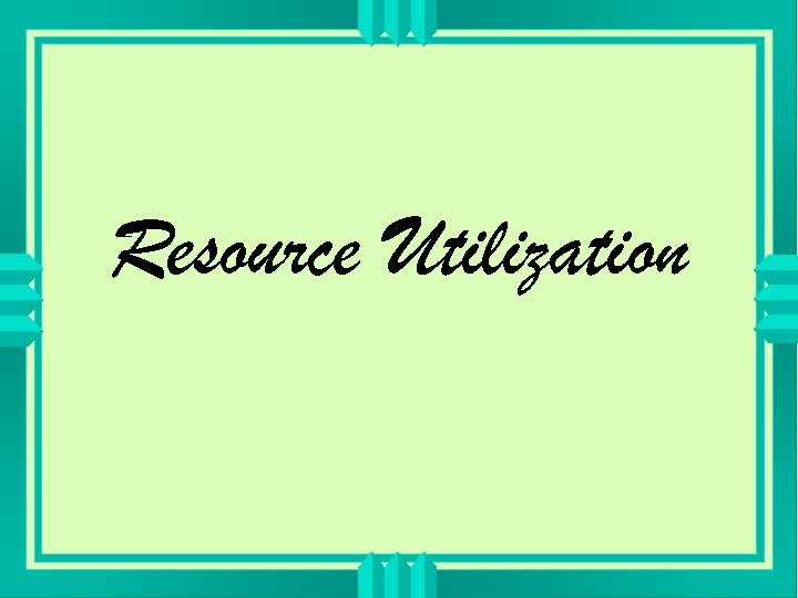 Resource Utilization 