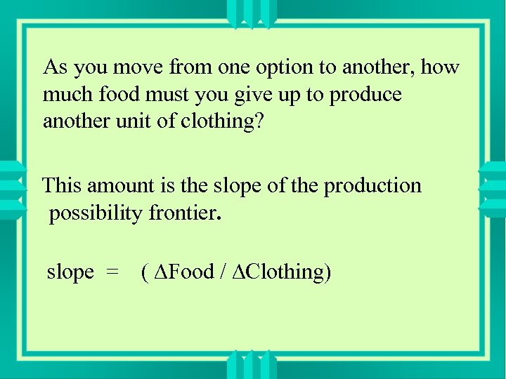 As you move from one option to another, how much food must you give