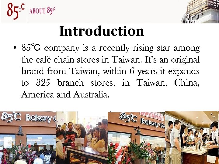 Introduction • 85℃ company is a recently rising star among the café chain stores