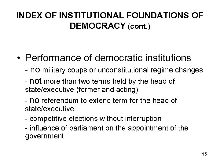 INDEX OF INSTITUTIONAL FOUNDATIONS OF DEMOCRACY (cont. ) • Performance of democratic institutions -