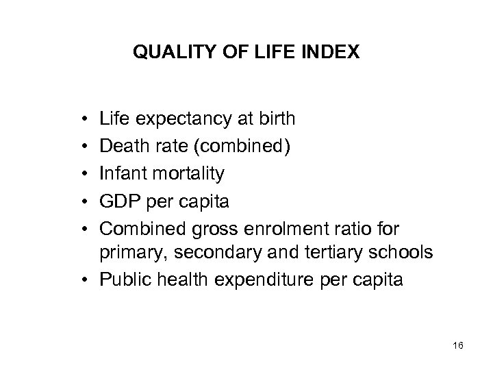 QUALITY OF LIFE INDEX • • • Life expectancy at birth Death rate (combined)