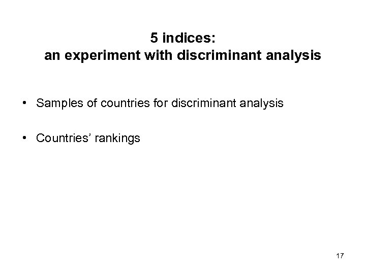 5 indices: an experiment with discriminant analysis • Samples of countries for discriminant analysis