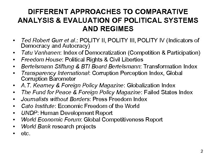 DIFFERENT APPROACHES TO COMPARATIVE ANALYSIS & EVALUATION OF POLITICAL SYSTEMS AND REGIMES • •