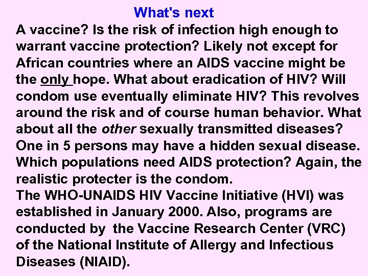 What's next A vaccine? Is the risk of infection high enough to warrant vaccine