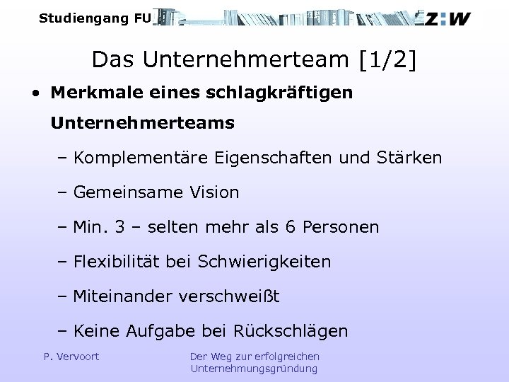 Studiengang FU Das Unternehmerteam [1/2] • Merkmale eines schlagkräftigen Unternehmerteams – Komplementäre Eigenschaften und