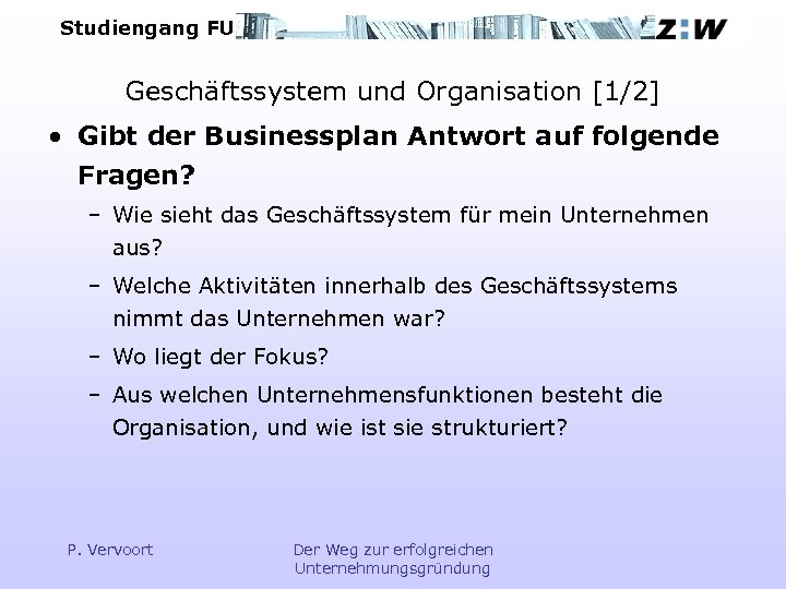 Studiengang FU Geschäftssystem und Organisation [1/2] • Gibt der Businessplan Antwort auf folgende Fragen?
