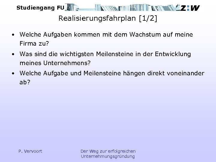Studiengang FU Realisierungsfahrplan [1/2] • Welche Aufgaben kommen mit dem Wachstum auf meine Firma