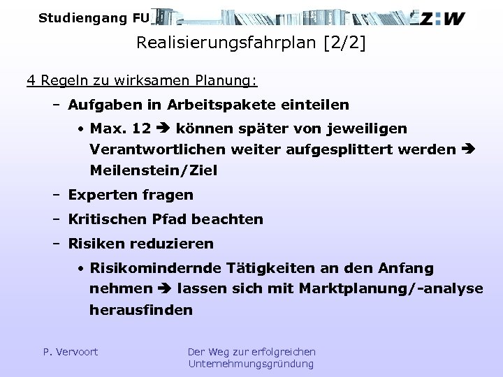 Studiengang FU Realisierungsfahrplan [2/2] 4 Regeln zu wirksamen Planung: – Aufgaben in Arbeitspakete einteilen