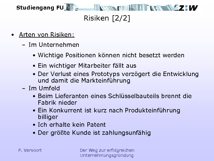 Studiengang FU Risiken [2/2] • Arten von Risiken: – Im Unternehmen • Wichtige Positionen