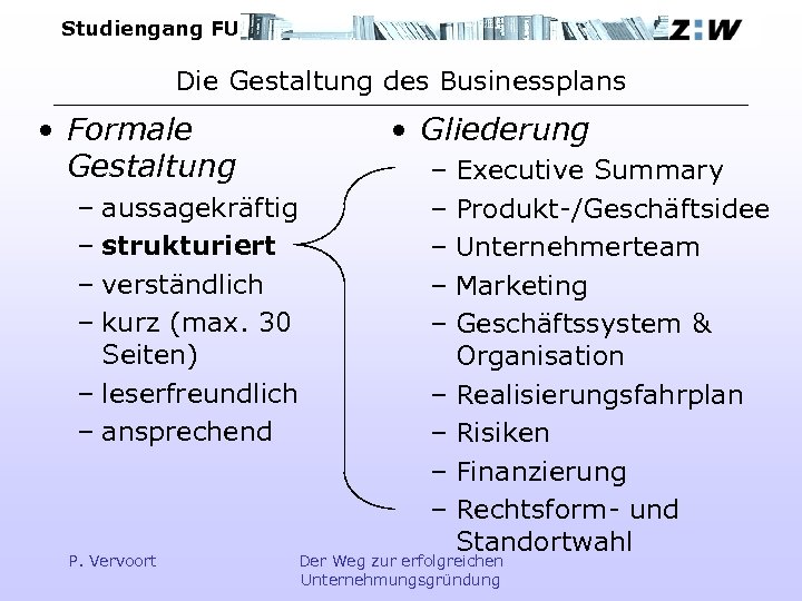 Studiengang FU Die Gestaltung des Businessplans • Formale Gestaltung • Gliederung – aussagekräftig –