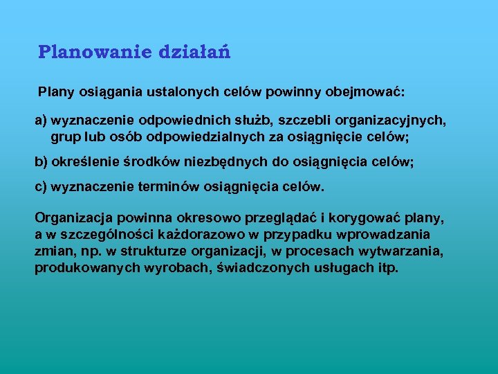 Planowanie działań Plany osiągania ustalonych celów powinny obejmować: a) wyznaczenie odpowiednich służb, szczebli organizacyjnych,