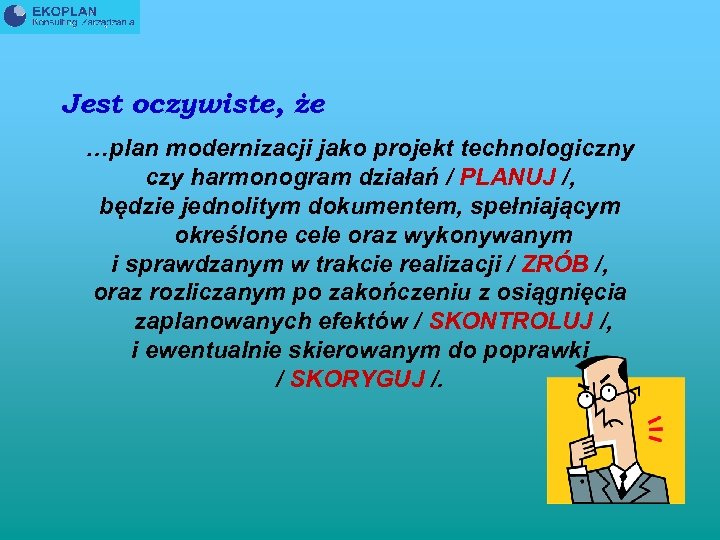 Jest oczywiste, że …plan modernizacji jako projekt technologiczny czy harmonogram działań / PLANUJ /,