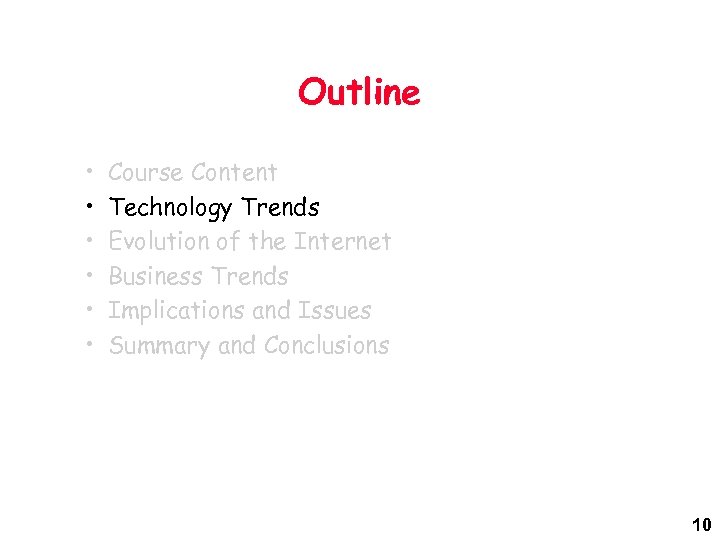 Outline • • • Course Content Technology Trends Evolution of the Internet Business Trends