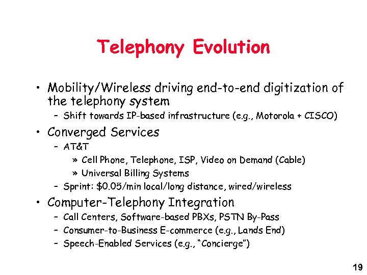 Telephony Evolution • Mobility/Wireless driving end-to-end digitization of the telephony system – Shift towards