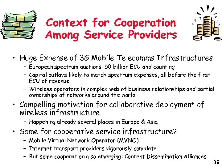 Context for Cooperation Among Service Providers • Huge Expense of 3 G Mobile Telecomms