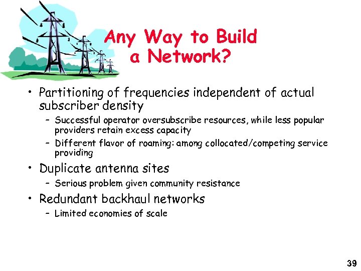 Any Way to Build a Network? • Partitioning of frequencies independent of actual subscriber