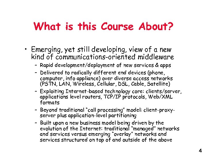 What is this Course About? • Emerging, yet still developing, view of a new