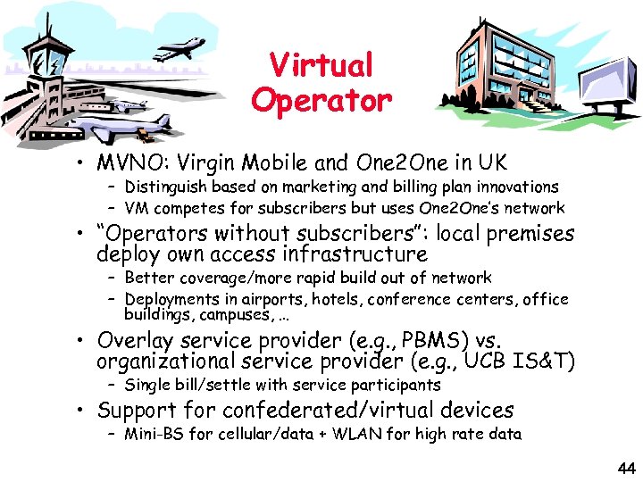 Virtual Operator • MVNO: Virgin Mobile and One 2 One in UK – Distinguish