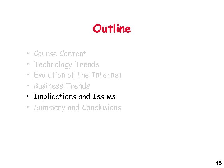 Outline • • • Course Content Technology Trends Evolution of the Internet Business Trends
