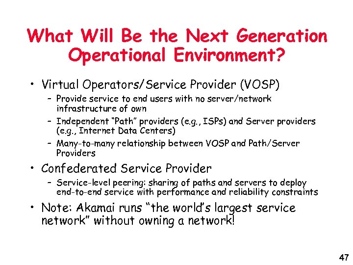 What Will Be the Next Generation Operational Environment? • Virtual Operators/Service Provider (VOSP) –