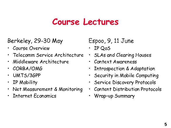 Course Lectures Berkeley, 29 -30 May Espoo, 9, 11 June • • • •