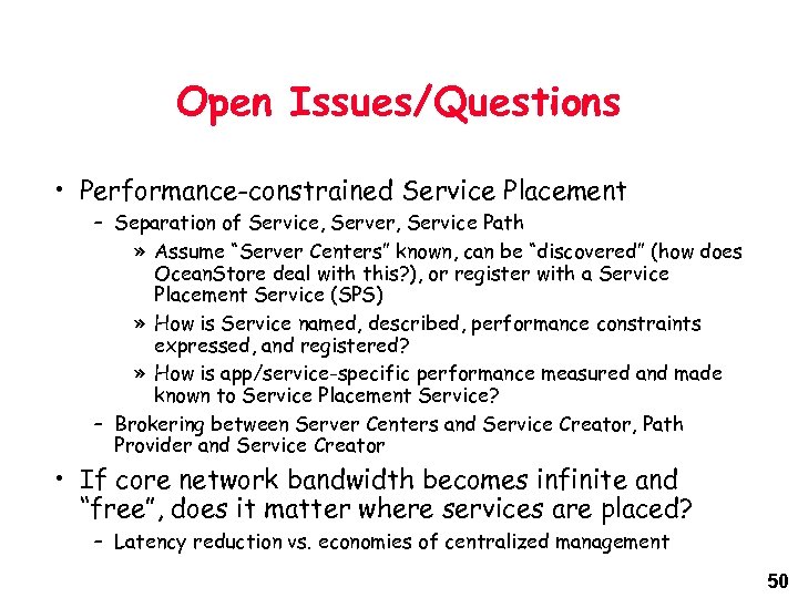 Open Issues/Questions • Performance-constrained Service Placement – Separation of Service, Server, Service Path »