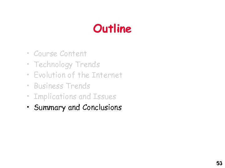 Outline • • • Course Content Technology Trends Evolution of the Internet Business Trends
