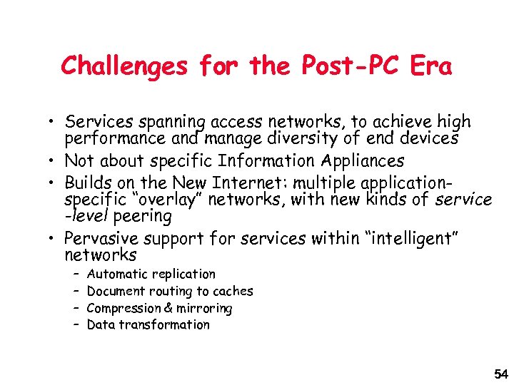 Challenges for the Post-PC Era • Services spanning access networks, to achieve high performance
