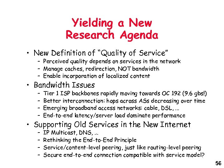 Yielding a New Research Agenda • New Definition of “Quality of Service” – Perceived