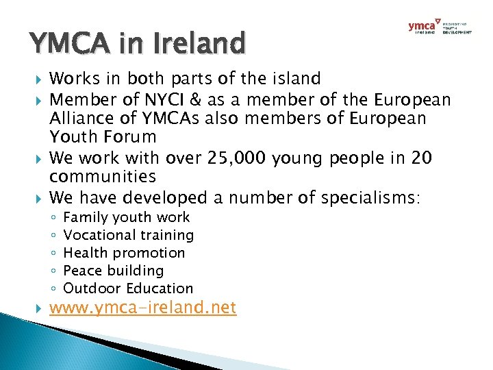 YMCA in Ireland Works in both parts of the island Member of NYCI &