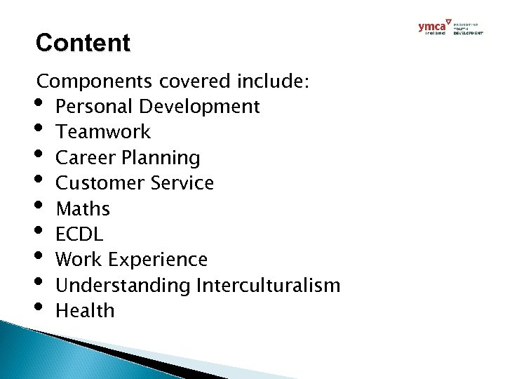 Content Components covered include: Personal Development Teamwork Career Planning Customer Service Maths ECDL Work
