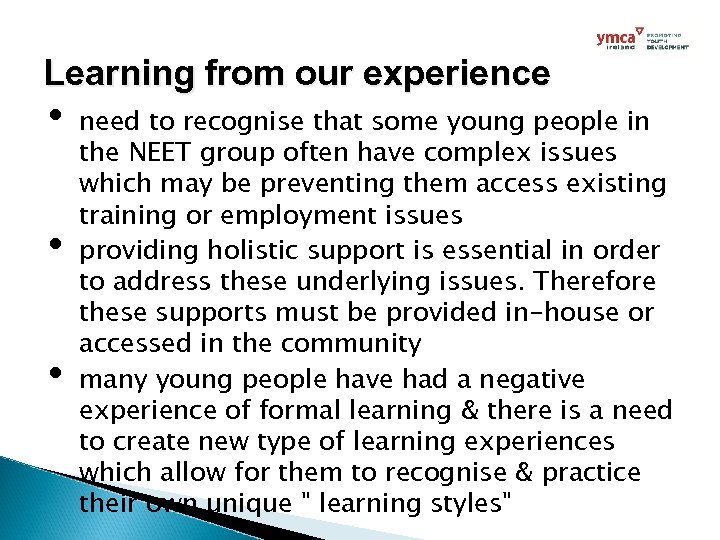Learning from our experience • • • need to recognise that some young people