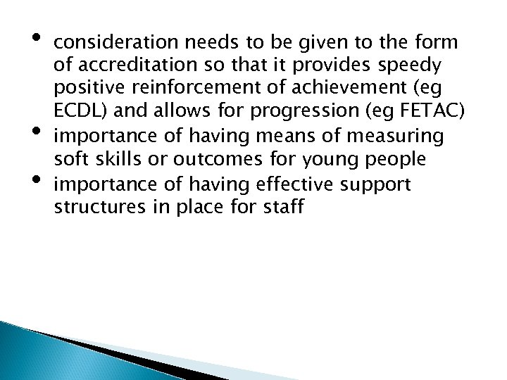  • • • consideration needs to be given to the form of accreditation