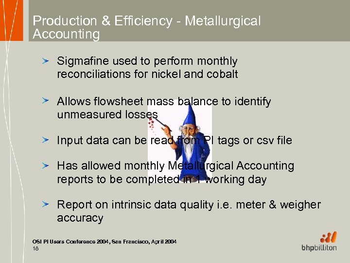 Production & Efficiency - Metallurgical Accounting Sigmafine used to perform monthly reconciliations for nickel
