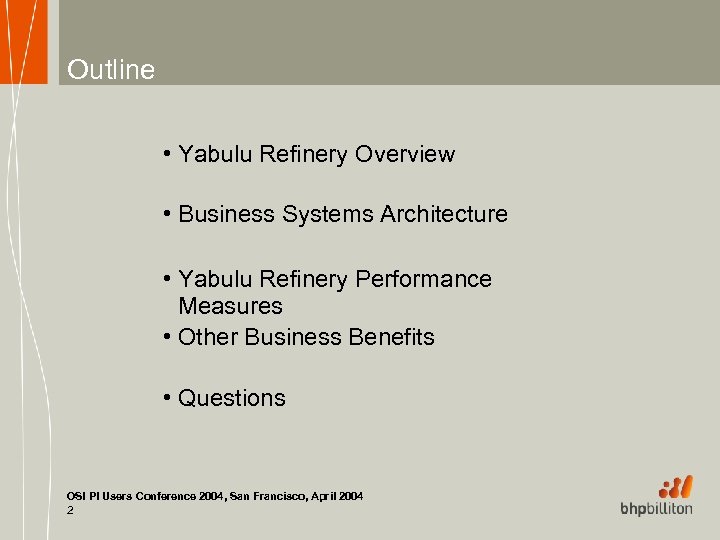 Outline • Yabulu Refinery Overview • Business Systems Architecture • Yabulu Refinery Performance Measures