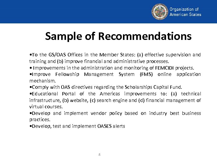 Sample of Recommendations • To the GS/OAS Offices in the Member States: (a) effective