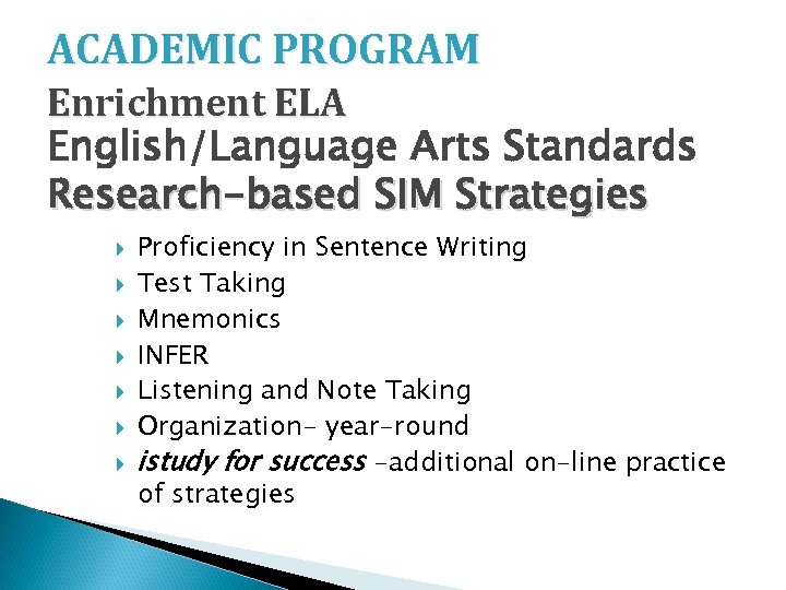 ACADEMIC PROGRAM Enrichment ELA English/Language Arts Standards Research-based SIM Strategies Proficiency in Sentence Writing