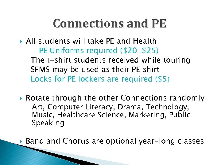 Connections and PE All students will take PE and Health PE Uniforms required ($20